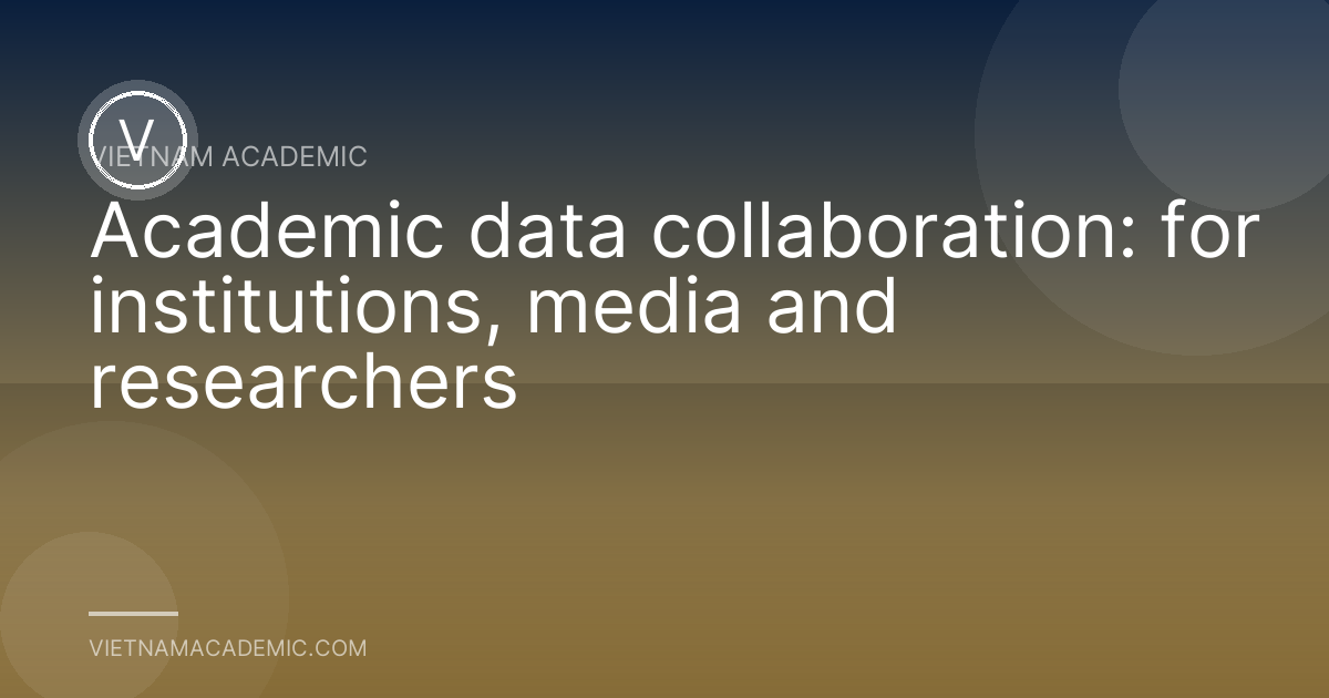Academic data collaboration: for institutions, media and researchers